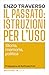 Il passato: istruzioni per l’uso: Storia, memoria, politica (Italian Edition)