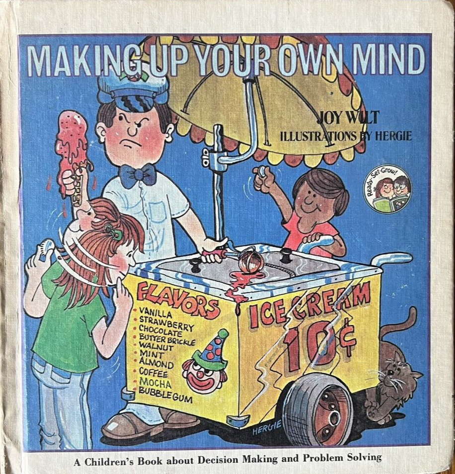 Making up your own mind: A children's book about decision making and problem solving (Ready-set-grow)