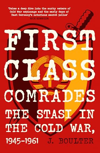 First Class Comrades: The Stasi in the Cold War, 1945-1961 (Paperback)