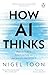 How AI Thinks: How we built it, how it can help us, and how we can control it