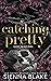 Catching Pretty (Lovely Bro...