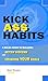 KICK A$$ HABITS by Sam Tiwana