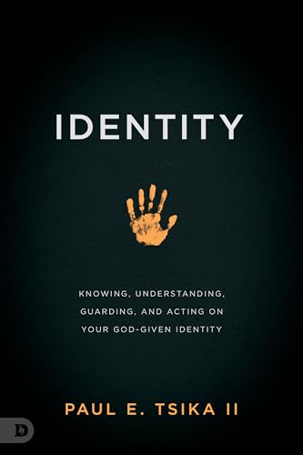 Identity: Knowing, Understanding, Guarding, and Acting on Your God-Given Calling (Kindle Edition)