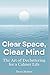 Clear Space, Clear Mind: Th...