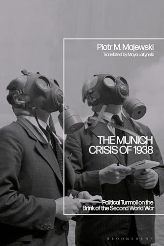 The Munich Crisis of 1938: Political Turmoil on the Brink of the Second World War (Kindle Edition)