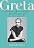 Greta: The Work, Life, and ...