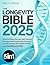 The Longevity Bible: [5 in 1] Science-Based Secrets, Age-Defying Recipes, and Revolutionary Routines to Look Younger, Boost Brain Health, and Live Beyond 100