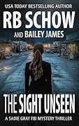 The Sight Unseen: A Sadie Gray FBI Mystery Series
