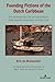 Founding Fictions of the Dutch Caribbean by Eric de Brabander
