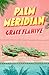 Palm Meridian by Grace Flahive