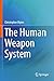 The Human Weapon System