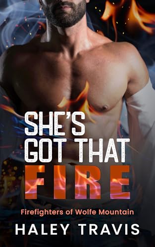 She's Got that Fire (Firefighters of Wolfe Mountain #2)