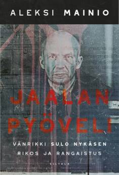 Jaalan pyöveli : vänrikki Sulo Nykäsen rikos ja rangaistus 1894-1941 (Hardcover)