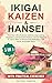 IKIGAI, KAIZEN & HANSEI by Satoshi Yamura