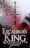Excalibur's King by Miriam Yvette