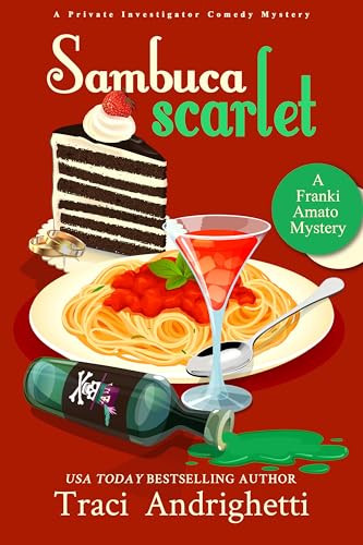 Sambuca Scarlet: A Private Investigator Comedy Mystery (Franki Amato Mysteries Book 10)