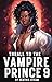 Thrall to the Vampire Prince 9 (Thrall to the Vampire Prince, #9)