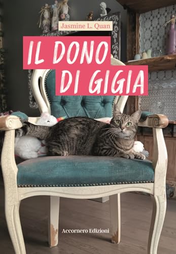 IL DONO DI GIGIA: Dall'addestramento delle tigri a quello di un gatto (Italian Edition)