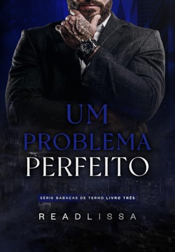 Um Problema Perfeito - Livro 3: Série: Babacas de terno (Babacas de terno Readlissa) (Portuguese Edition)