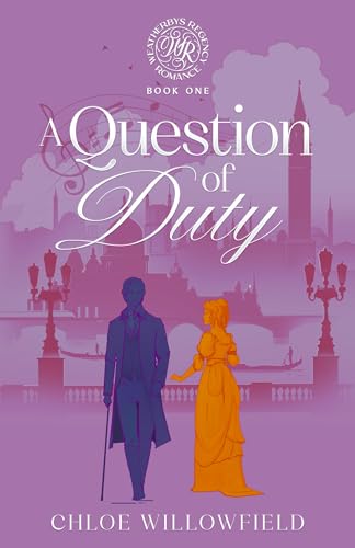 A Question Of Duty: Weatherbys Regency Romance Book One (Kindle Edition)