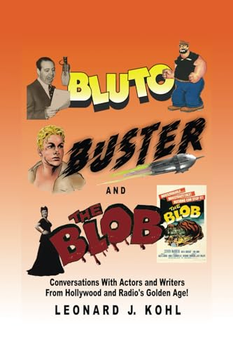 Bluto, Buster and The Blob: Conversations with Actors and Writers From Hollywood and Radio’s Golden Age! (Paperback)