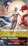 El Poder de los Mitos y Leyendas: un viaje a través de la mitología mundial (El despertar colectivo) (Spanish Edition)