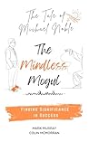 The Mindless Mogul: Finding Significance in Success The Mindless Mogul: Finding Significance in Success