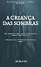 A Criança Das Sombras: Terc...