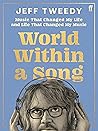 Book cover for World Within a Song: Music That Changed My Life and Life That Changed My Music