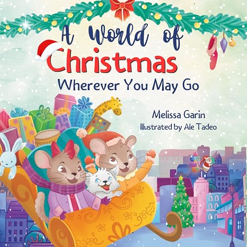 A World of Christmas, Wherever You May Go: A Heartwarming Christmas Story for Kids Away from Home, Whether Traveling, Visiting Family or Living Abroad (Kindle Edition)