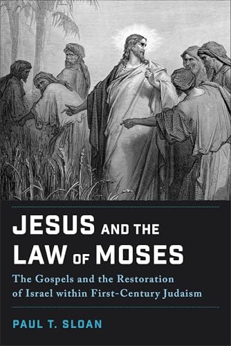 Jesus and the Law of Moses: The Gospels and the Restoration of Israel within First-Century Judaism (Kindle Edition)