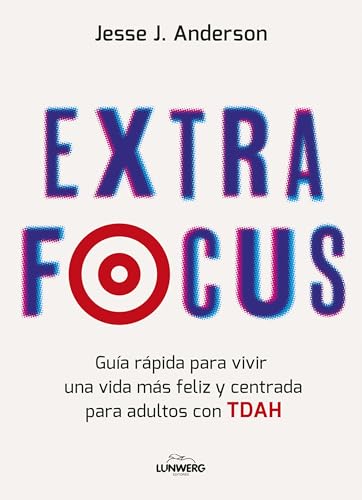 Extra Focus: Guía rápida para vivir una vida más feliz y centrada para adultos con TDAH (Paperback)