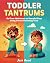 Toddler Tantrums: Go From M...