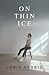 On Thin Ice: The Story and ...