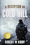A Deception on Cold Hill by Robert W. Kirby