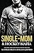 Single-Mom & Hockey-Mafia by Kathilee Riley