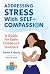 Addressing Stress With Self-Compassion by David P. Barry