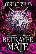 Betrayed Mate (Rejected Fate Trilogy #1)