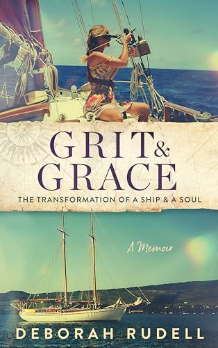 Grit & Grace: The Transformation of a Ship & a Soul (Kindle Edition)