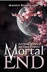 Mortal End by Maddie Rose Andry