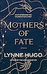 Mothers of Fate by Lynne Hugo