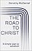 THE ROAD TO CHRIST: A simpl...