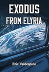 EXODUS FROM ELYRIA by Eric Valdespino