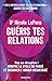 Guéris tes relations (French Edition)