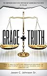 Grace Plus Truth: How to Walk in Faith and Freedom by Exploring the Last Adam’s Impact on Salvation, Holiness, and the Christian Life Grace Plus Truth: How to Walk in Faith and Freedom by Exploring the Last Adam’s Impact on Salvation, Holiness, and the Christian Life
