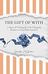 The Gift of With:...