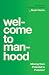 Welcome to Manhood: Moving from Potential to Purpose