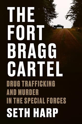 The Fort Bragg Cartel: Drug Trafficking and Murder in the Special Forces (Hardcover)