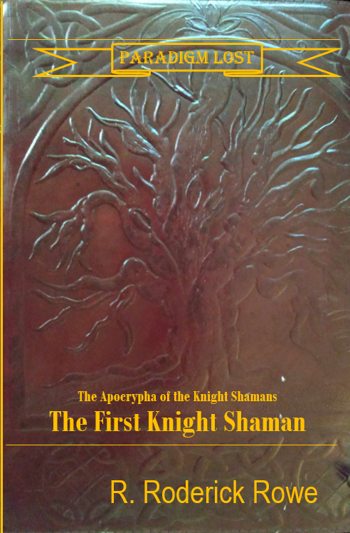 The First Knight Shaman: Book One of the Apocrypha of the Knight Shamans (Paperback)