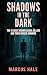 Shadows in the Dark: The 12...